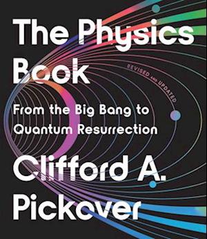 Cover for Clifford A. Pickover · The Physics Book: From the Big Bang to Quantum Resurrection - Union Square &amp; Co. Milestones (Paperback Book) [Revised edition] (2025)