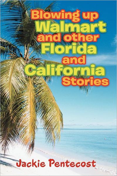 Cover for Jackie Pentecost · Blowing Up Walmart and Other Florida and California Stories (Paperback Book) (2011)