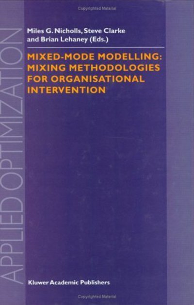 Cover for M G Nicholls · Mixed-Mode Modelling: Mixing Methodologies For Organisational Intervention - Applied Optimization (Taschenbuch) [Softcover reprint of the original 1st ed. 2001 edition] (2011)