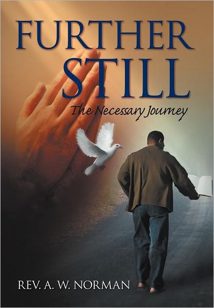 Cover for Rev a W Norman · Further Still: the Necessary Journey (Hardcover Book) (2011)