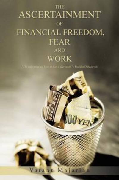 Cover for Varant Majarian · The Ascertainment of Financial Freedom, Fear and Work (Pocketbok) (2013)