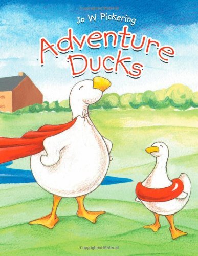 Jo W Pickering · Adventure Ducks (Paperback Bog) (2011)