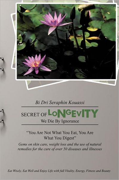 Cover for Bi Dri Seraphin Kouassi · Secret of Longevity: We Die by Ignorance (Taschenbuch) (2012)