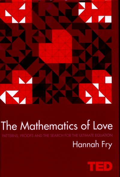 Cover for Hannah Fry · The Mathematics of Love - TED (Inbunden Bok) (2015)