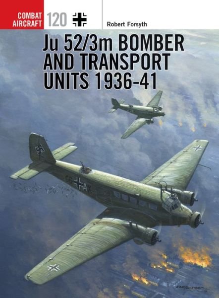 Cover for Robert Forsyth · Ju 52/3m Bomber and Transport Units 1936-41 - Combat Aircraft (Paperback Book) (2017)