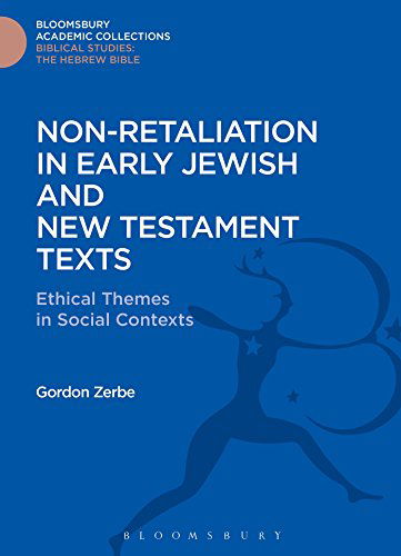 Cover for Gordon Zerbe · Non-Retaliation in Early Jewish and New Testament Texts: Ethical Themes in Social Contexts - Bloomsbury Academic Collections: Biblical Studies (Hardcover Book) (2015)