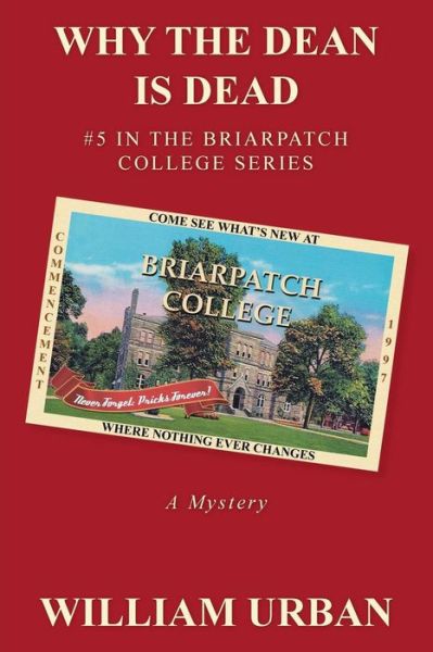 Cover for William Urban · Why the Dean is Dead: #5 in the Briarpatch College Series (Paperback Book) (2013)