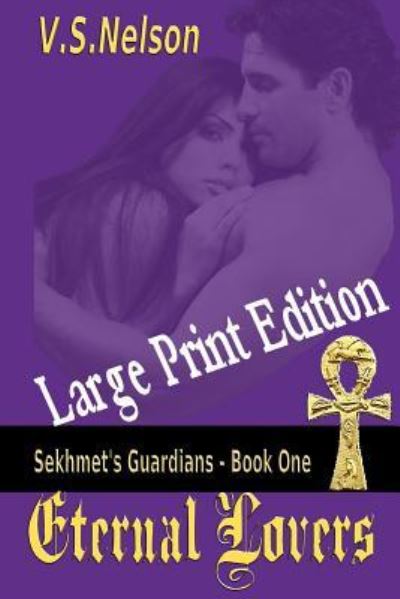 Eternal Lovers - Large Print: Sekhmet's Guardians - V S Nelson - Books - Createspace - 9781481294805 - January 2, 2013