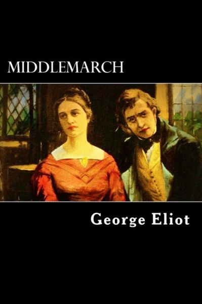 Middlemarch - George Eliot - Kirjat - Createspace - 9781481913805 - lauantai 5. tammikuuta 2013