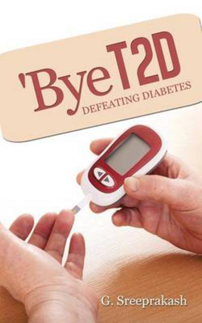 Cover for Sreeprakash G · 'bye T2d: Defeating Diabetes (Paperback Book) (2014)