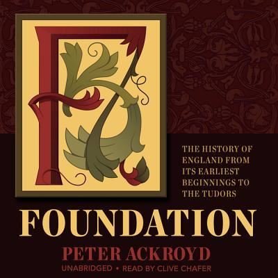 Cover for Peter Ackroyd · Foundation The History of England from Its Earliest Beginnings to the Tudors (MP3-CD) (2015)