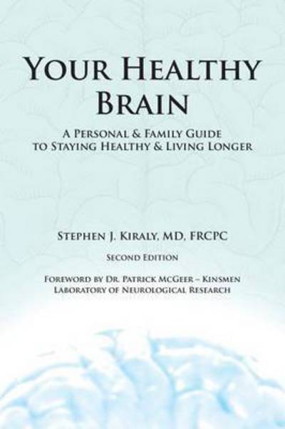 Cover for Md Frcpc Stephen J. Kiraly · Your Healthy Brain: a Personal and Family Guide to Staying Healthy and Living Longer (Paperback Book) (2014)