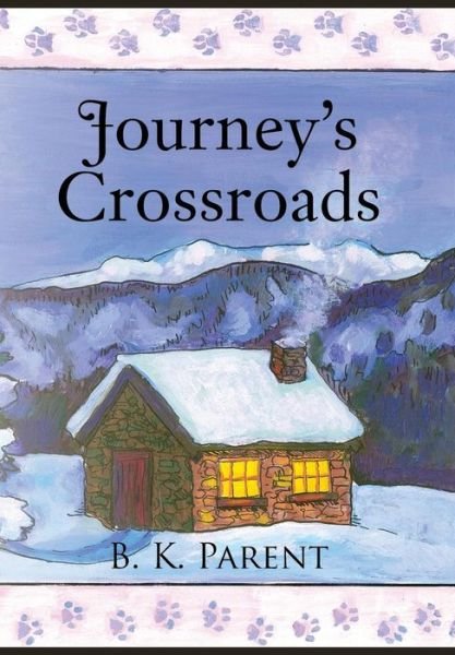 Cover for B K Parent · Journey's Crossroads (Hardcover Book) (2015)