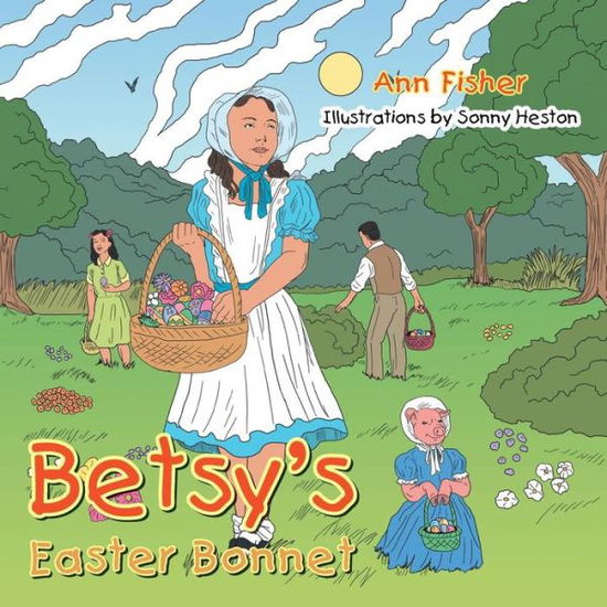 Cover for Fisher, Ann (Undefined) · Betsy's Easter Bonnet (Paperback Book) (2013)