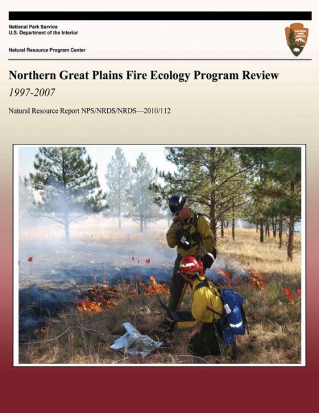 Cover for National Park Service · Northern Great Plains Fire Ecology Program Review 1997-2007 (Paperback Book) (2013)