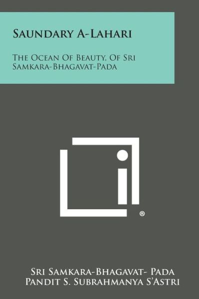 Cover for Pandit S. Subrahmanya S'astri · Saundary A-lahari: the Ocean of Beauty, of Sri Samkara-bhagavat-pada (Paperback Bog) (2013)