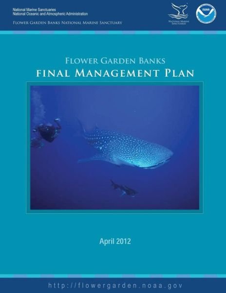 Cover for National Oceanic and Atmospheric Adminis · Flower Garden Banks National Marine Sanctuary Final Management Plan 2012 (Pocketbok) (2012)