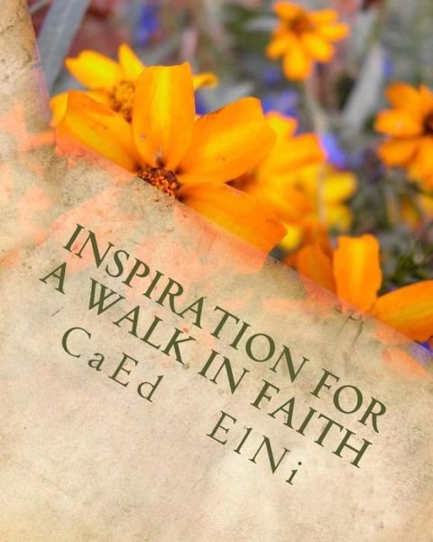 Cover for Caed Elni · Inspiration for a Walk in Faith: Spiritual Perspectives: an Honest Take on Behaviors Inspired by Faith (Pocketbok) (2014)