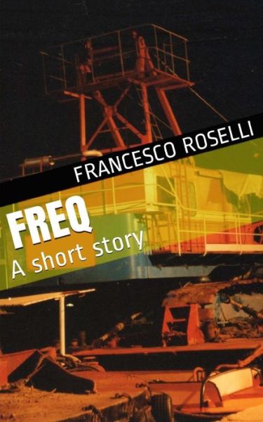 Cover for Francesco Roselli · Freq: A short story (Paperback Book) (2014)