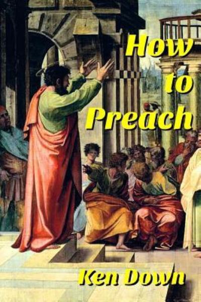 Cover for Rev Ken K Down · How to Preach (Paperback Book) (2014)