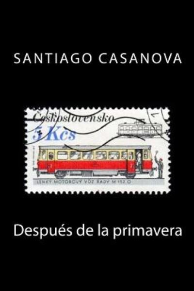 Cover for Santiago Casanova · Despues De La Primavera (Paperback Book) (2014)