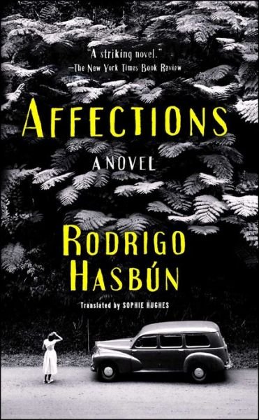Cover for Rodrigo Hasbun · Affections: A Novel (Pocketbok) (2018)