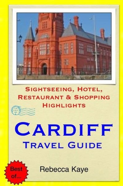 Cover for Rebecca Kaye · Cardiff Travel Guide: Sightseeing, Hotel, Restaurant &amp; Shopping Highlights (Paperback Bog) (2014)