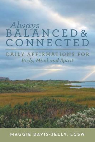 Cover for Lcsw Maggie Davis-Jelly · Always Balanced and Connected: Daily Affirmations for Body, Mind and Spirit (Paperback Book) (2015)