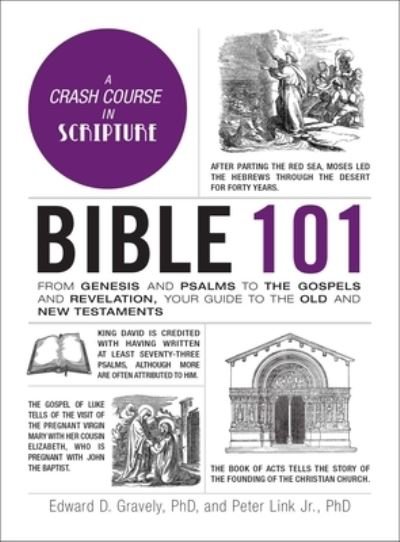 Cover for Gravely, Dr. Edward D., PhD · Bible 101: From Genesis and Psalms to the Gospels and Revelation, Your Guide to the Old and New Testaments - Adams 101 Series (Innbunden bok) (2023)