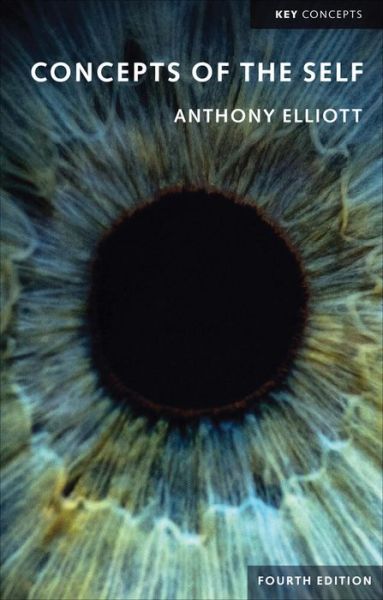 Concepts of the Self - Key Concepts - Elliott, Anthony (Flinders University) - Books - John Wiley and Sons Ltd - 9781509538805 - May 29, 2020