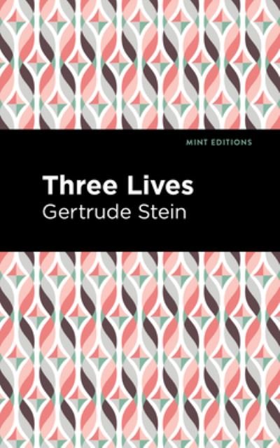Three Lives - Mint Editions - Gertrude Stein - Books - West Margin Press - 9781513133805 - March 31, 2022