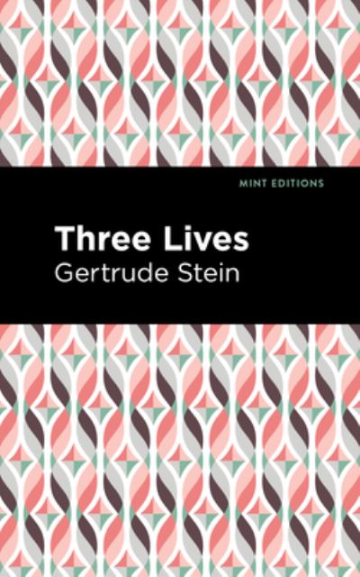 Three Lives - Mint Editions - Gertrude Stein - Books - West Margin Press - 9781513133805 - March 31, 2022
