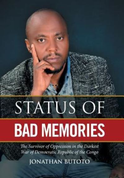 Cover for Jonathan Butoto · Status of Bad Memories: The Survivor of Oppression in the Darkest War of Democratic Republic of the Congo (Book) (2016)