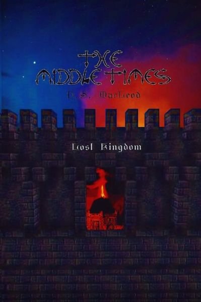 Cover for D S Macleod · The Middle Times: Lost Kingdom (Paperback Book) (2015)