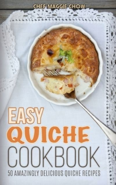 Cover for Maggie Chow · Easy Quiche Cookbook (Paperback Book) (2015)