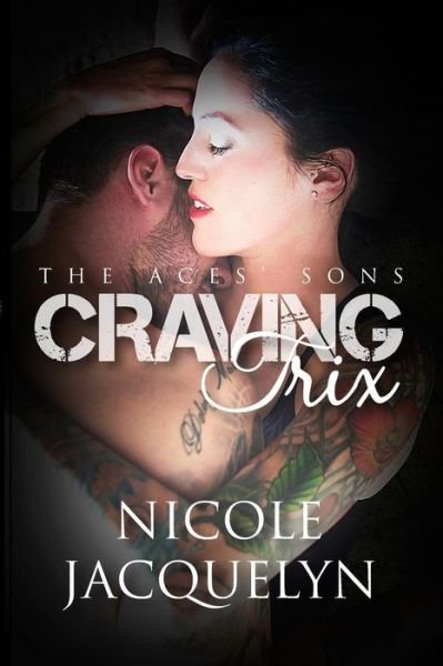 Cover for Nicole Jacquelyn · Craving Trix: the Aces' Sons (Paperback Bog) (2015)