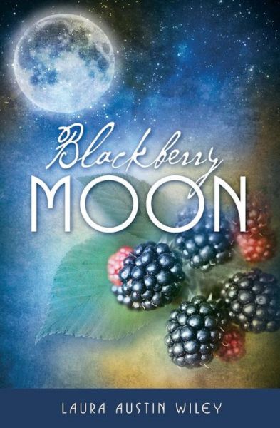 Cover for Laura Austin Wiley · Blackberry Moon (Paperback Book) (2015)