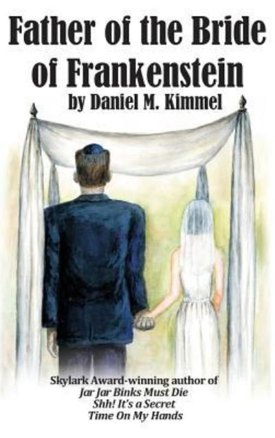 Cover for Daniel M Kimmel · Father of the Bride of Frankenstein (Hardcover Book) (2019)