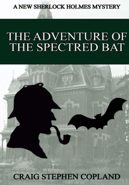 Cover for Craig Stephen Copland · The Adventure of the Spectred Bat - Large Print: a New Sherlock Holmes Mystery (Paperback Book) (2015)