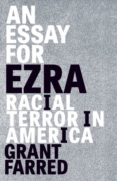 Cover for Grant Farred · An Essay for Ezra: Racial Terror in America - Thinking Theory (Paperback Book) (2021)