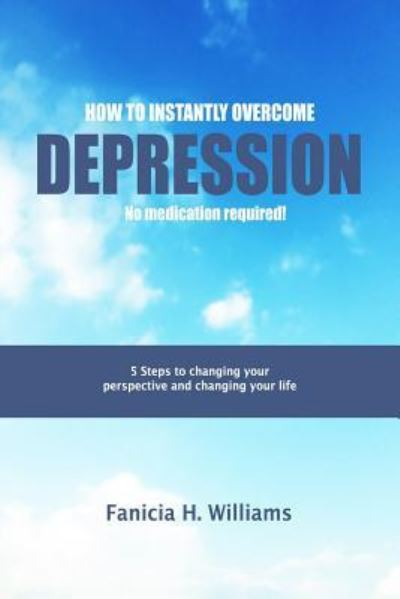 Cover for Fanicia Williams · How to Instantly Overcome Depression (Paperback Book) (2015)