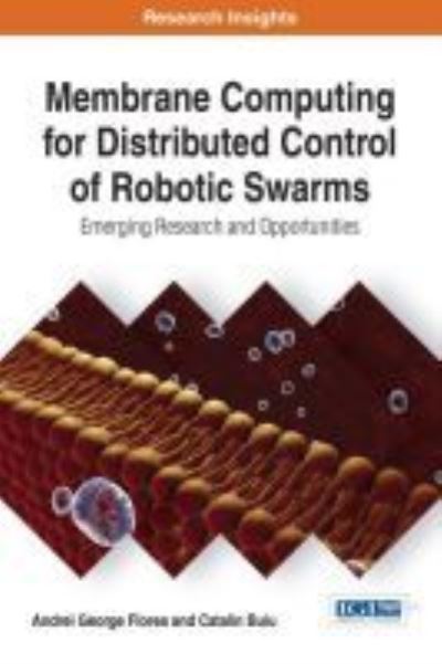Membrane Computing for Distributed Control of Robotic Swarms - Andrei George Florea - Livros - IGI Global - 9781522522805 - 10 de março de 2017