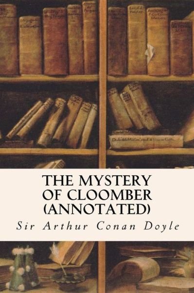 Cover for Sir Arthur Conan Doyle · The Mystery of Cloomber (annotated) (Taschenbuch) (2015)