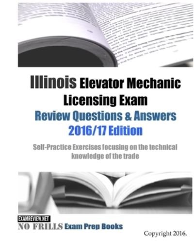 Cover for ExamREVIEW · Illinois Elevator Mechanic Licensing Exam Review Questions &amp; Answers 2016/17 Edition (Taschenbuch) (2016)