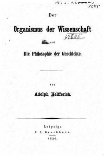 Cover for Adolph Helfferich · Der organismus der wissenschaft und die philosophie der geschichte (Paperback Book) (2016)