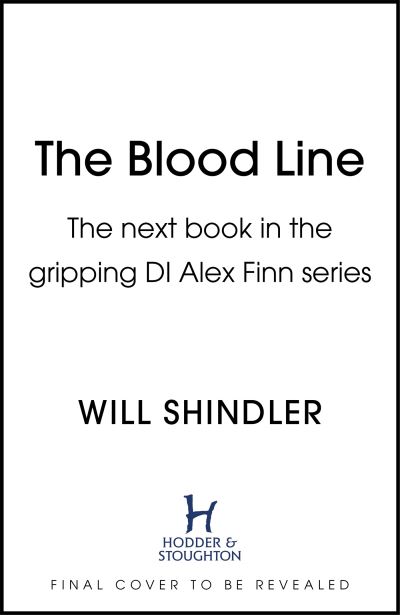Cover for Will Shindler · The Blood Line: an absolutely gripping detective crime novel to keep you hooked - DI Alex Finn (Hardcover Book) (2023)