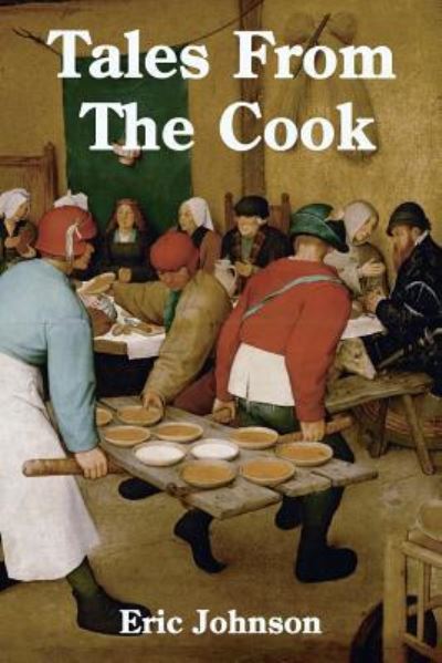 Tales from the Cook - Eric Johnson - Livros - Createspace Independent Publishing Platf - 9781530471805 - 3 de março de 2016