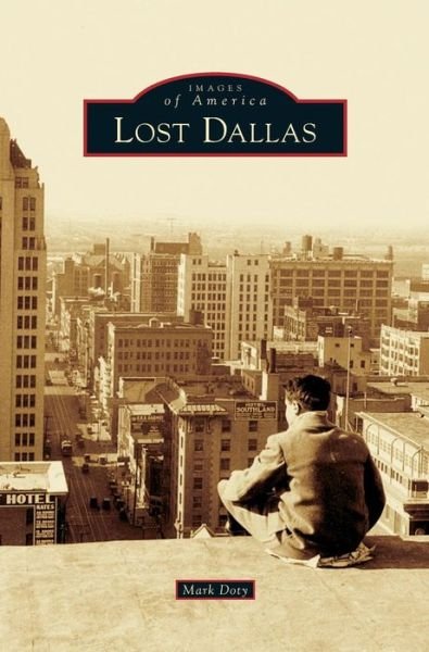 Cover for Distinguished Writer Mark Doty · Lost Dallas (Innbunden bok) (2012)
