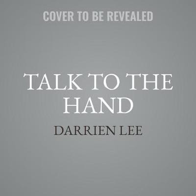 Talk to the Hand - Darrien Lee - Äänikirja - Urban Audiobooks and Blackstone Publishi - 9781538532805 - tiistai 1. lokakuuta 2019