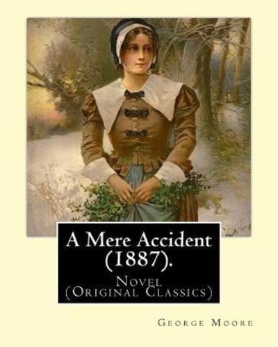 Cover for George Moore · A Mere Accident (1887). By (Taschenbuch) (2016)